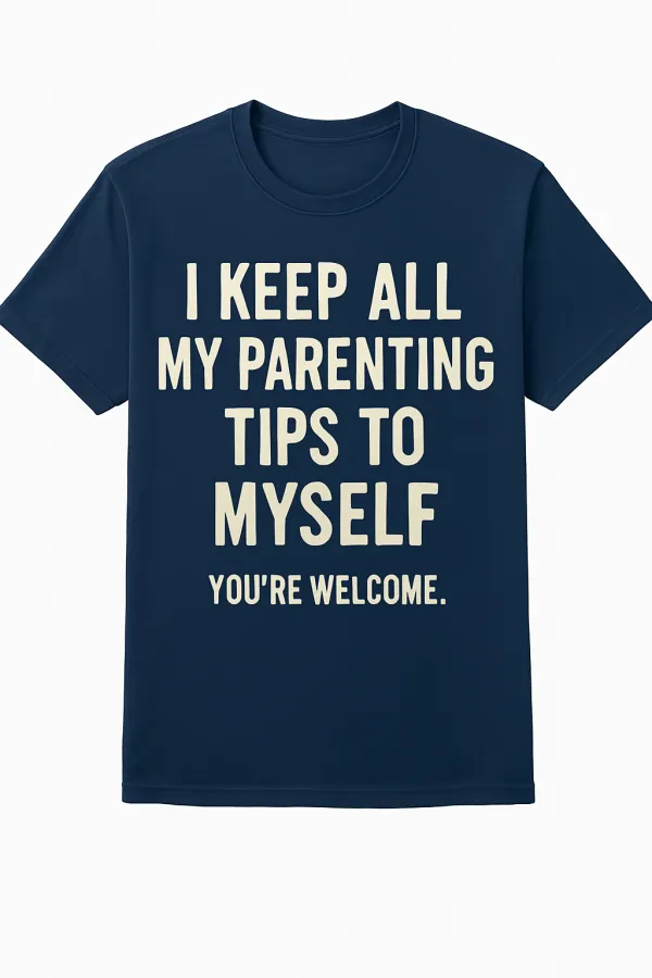 Funny Parenting Graphic Tee – Soft Cotton Blend T-Shirt for Moms and Dads – Sarcastic Family Humor Gift