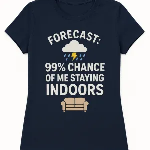 Forecast: 99% Chance of Me Staying Indoors – Funny Introvert Weather Tee