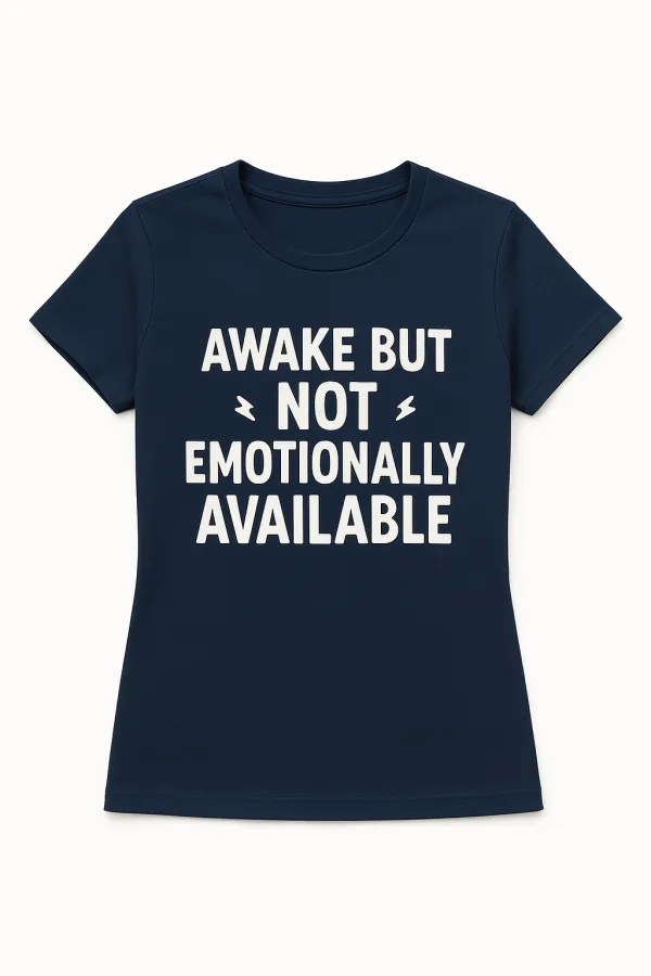 Awake But Not Emotionally Available – Daily Mood Tee