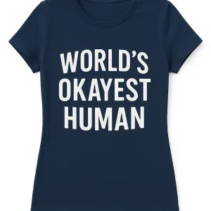 World's Okayest Human – Humble Brag Tee