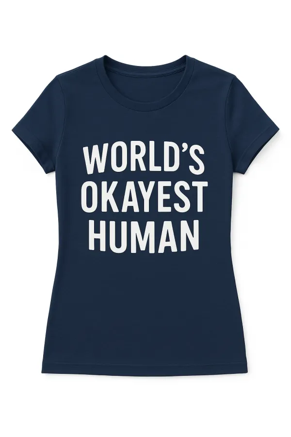 World's Okayest Human – Humble Brag Tee