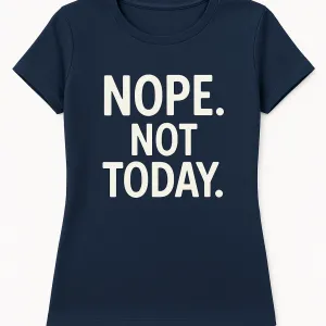 Nope. Not Today. – Ultimate Shutdown Tee