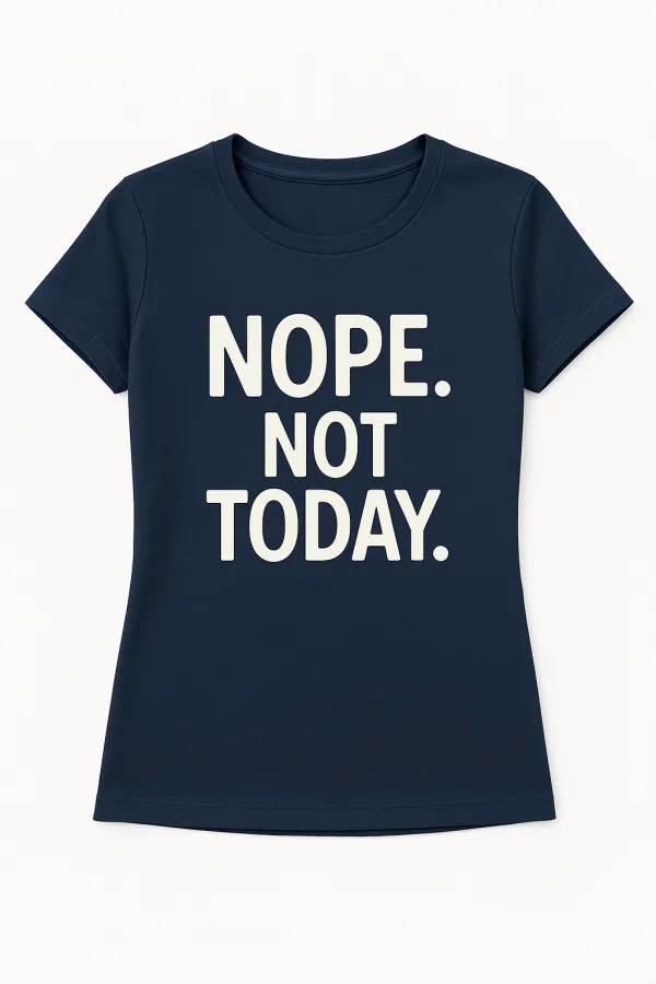 Nope. Not Today. – Ultimate Shutdown Tee