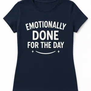 Emotionally Done for the Day T-Shirt
