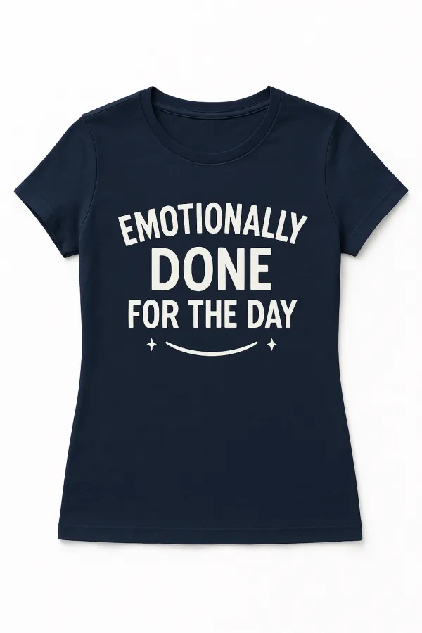 Emotionally Done for the Day T-Shirt